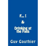 F... & Drinking at the Falls