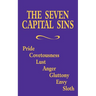 The Seven Capital Sins: Pride, Covetousness, Lust, Anger, Gluttony, Envy, Sloth