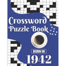 Crossword Puzzle Book: Born In 1942: Challenging 80 Large Print Crossword Puzzles Book With Solutions For Adults Men Women & All Others Puzzl
