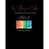 My Story in Color: My safe place to share my story through Colors