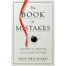 The Book of Mistakes: 9 Secrets to Creating a Successful Future