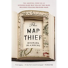 The Map Thief: The Gripping Story of an Esteemed Rare-Map Dealer Who Made Millions Stealing Priceless Maps