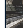 Frederic Chopin; His Life, Letters, and Works; v.2