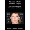 Advances in Facial Cosmetic Surgery: Your Guide to Achieving the Best Long-Term Results