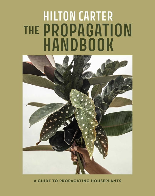 The Propagation Handbook: A Guide to Propagating Houseplants - Hardcover by Books by splitShops