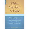 Help, Comfort, and Hope After Losing Your Baby in Pregnancy or the First Year