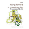 Fixing Flawed Urban Planning: The Case of Delhi
