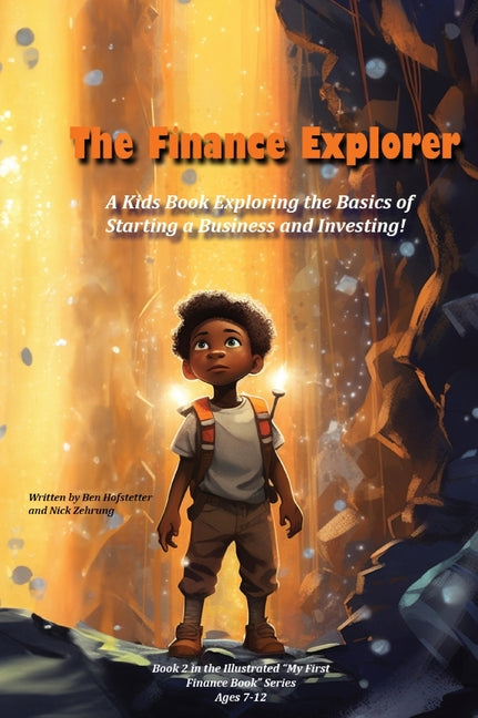 The Finance Explorer: A Kids Book Exploring the Basics of Starting a Business and Investing! - Hardcover by Books by splitShops