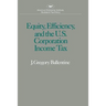 Equity Efficiency and the United States Corporation Income Tax