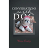 Conversations With Dog