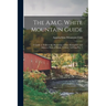 The A.M.C. White Mountain Guide: A Guide to Trails in the Mountains of New Hampshire and Adjacent Parts of Maine, Volume 3, Part 1