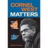 Cornel West Matters: Politics, Violence, Racism, and Religion in America