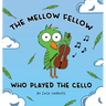 The Mellow Fellow Who Played the Cello
