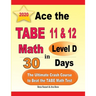 Ace the TABE 11 & 12 Math Level D in 30 Days: The Ultimate Crash Course to Beat the TABE Math Test