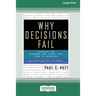Why Decisions Fail: Avoiding the Blunders and Traps that Lead to Debacles [Standard Large Print 16 Pt Edition]