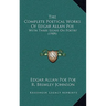The Complete Poetical Works Of Edgar Allan Poe: With Three Essays On Poetry (1909)
