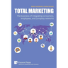 Total Marketing: The business of integrating consumers, employees, and company networks
