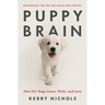 Puppy Brain: How Our Dogs Learn, Think, and Love