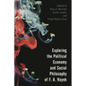 Exploring the Political Economy and Social Philosophy of F. A. Hayek