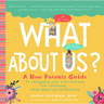 What about Us?: A New Parents Guide to Safeguard Your Over-Anxious, Over-Extended, Sleep-Deprived Relationship