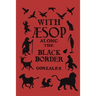 With Aesop Along the Black Border