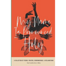 My Name Is Pronounced Holy: A Collection of Poems, Prayers, Rememberings, & Reclamation