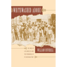 Whitewashed Adobe: The Rise of Los Angeles and the Remaking of Its Mexican Past