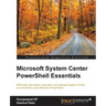 Microsoft System Center PowerShell Essentials