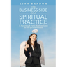 The Business Side of a Spiritual Practice: A Marketing & Public Relations Guide for the Spiritual Business