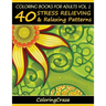 Coloring Books For Adults Volume 1: 40 Stress Relieving And Relaxing Patterns