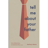 Tell Me About Your Father