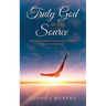 Truly God is my Source: 365 Daily Messages, Prayers and Inspirations for the Living World