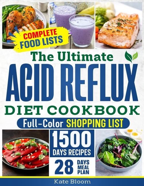 The Ultimate Acid Reflux Diet Cookbook: Easy Relieve Heartburn, GERD, and LPR with Natural and Budget-Friendly Strategies. Enjoy 28 Days of Healthy, A - Paperback by Books by splitShops