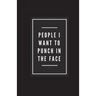 People I Want To Punch In The Face