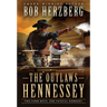 The Outlaws Hennessey: A Classic Western Novel