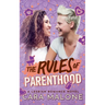 The Rules of Parenthood: A Lesbian Romance