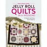 Jelly Roll Quilts in a Weekend: 15 Quick and Easy Quilt Patterns