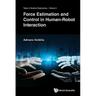 Force Estimation and Control in Human-Robot Interaction