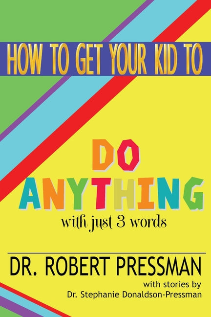 How To Get Your Kid To Do Anything With Just 3 Words - Paperback by Books by splitShops