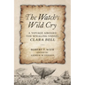 The Watch's Wild Cry: A Voyage Aboard the Whaling Vessel Clara Bell