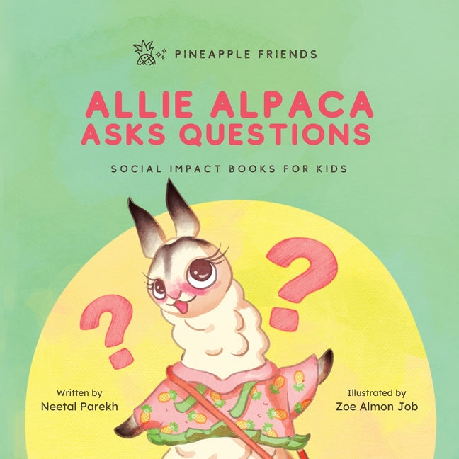 Allie Alpaca Asks Questions: Social Impact Books for Kids (Pineapple Friends), Book 1 - Paperback by Books by splitShops