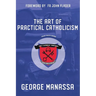 The Art of Practical Catholicism