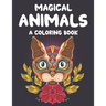 Magical Animals A Coloring Book: Mesmerizing Animal Patterns To Color For Relaxation, Coloring Pages With Intricate Designs