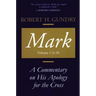 Mark: A Commentary on His Apology for the Cross, Volume 1