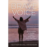 Brave Voice: An Invitation to Speak, Listen, and Love from the Heart