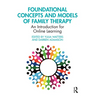 Foundational Concepts and Models of Family Therapy: An Introduction for Online Learning