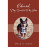 Edward, My Greatest Dog Ever