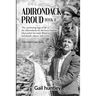 Adirondack Proud: Book II The continuing saga of life in the Adirondacks for the brave families who settled the land. Based on real peop