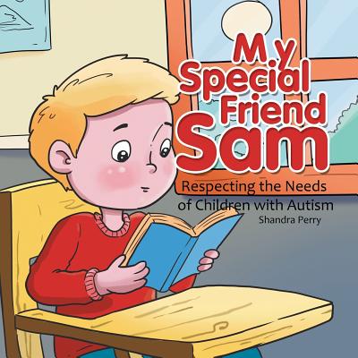 My Special Friend Sam: Respecting the Needs of Children with Autism - Paperback by Books by splitShops