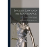English Law and the Renaissance: (the Rede Lecture for 1901) With Some Notes